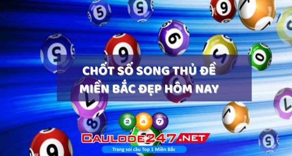 Soi cầu đề song thủ hôm nay theo lô gan đảo chiều