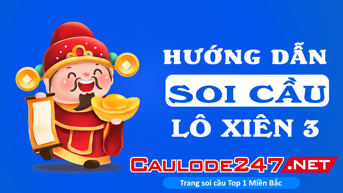 Hướng dẫn cách soi cầu lô xiên 3 miền Bắc VIP đơn giản nhất