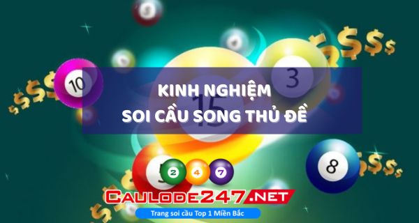 Anh em cần có sự tính toán kỹ lưỡng khi soi cầu song thủ đề