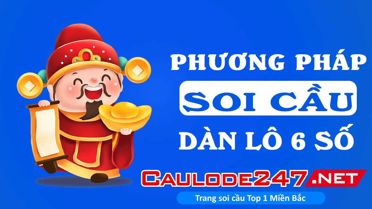 Phương pháp soi cầu dàn lô 6 số 