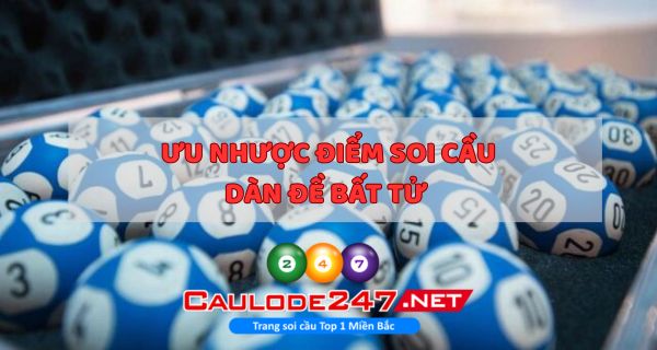 Ưu nhược điểm khi soi cầu dàn đề bất tử miền Bắc