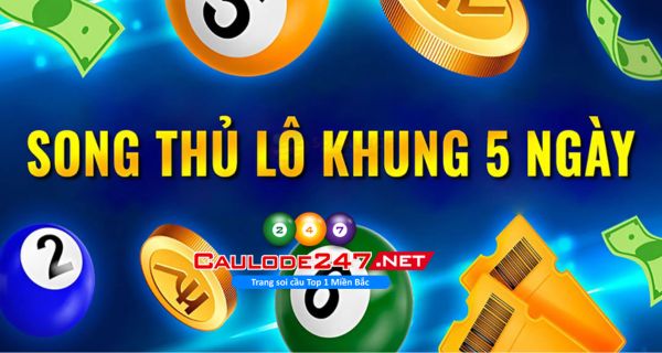 Đánh song thủ lô nuôi khung trong 5 ngày với tỷ lệ trúng cao