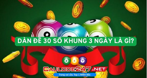 Nuôi khung 3 ngày dàn đề 30 số với tỷ lệ trúng cao được nhiều anh em áp dụng