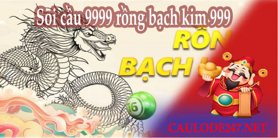 Soi cầu 9999 – Rồng bạch kim 999 có gì hay?