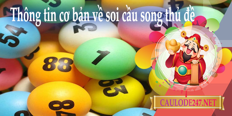 Thông tin cơ bản về soi cầu song thủ đề