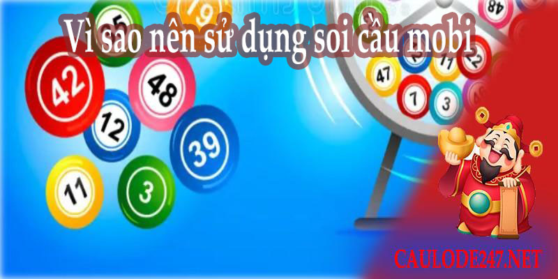 Vì sao nên sử dụng soi cầu Mobi