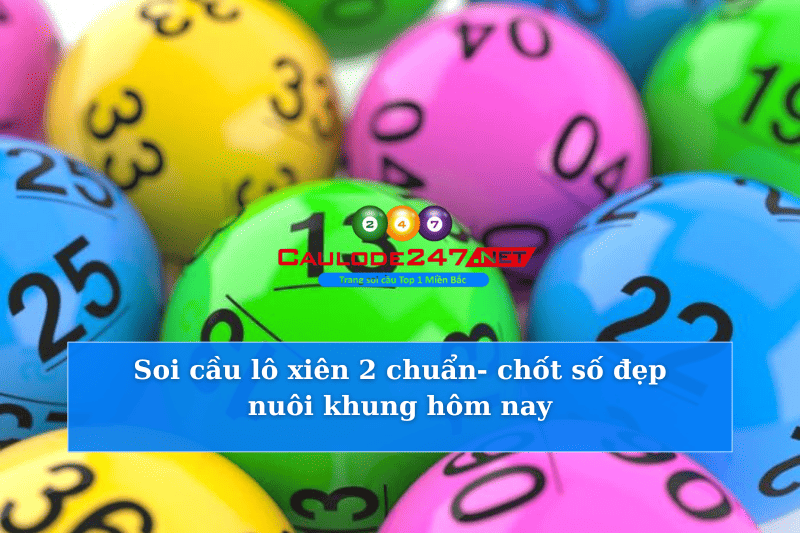 Soi cầu lô xiên 2 chuẩn