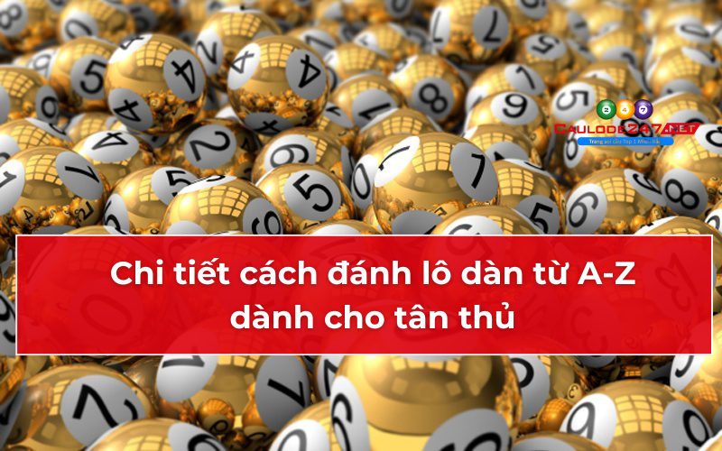 cách đánh lô dàn từ a-z