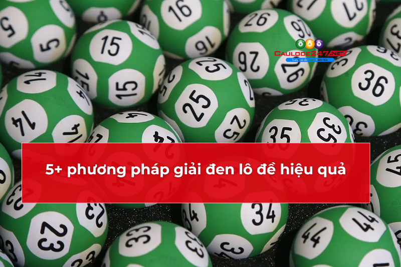 5+ phương pháp giải đen lô đề hiệu quả