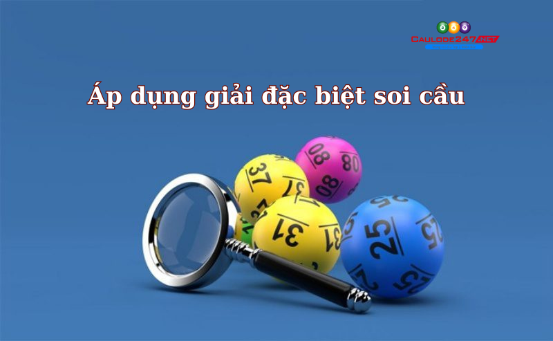 Áp dụng giải đặc biệt soi cầu