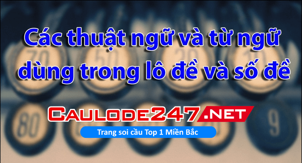 Tổng hợp các thuật ngữ lô đề