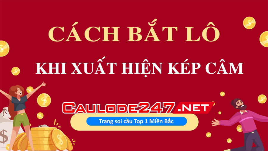 Cách bắt lô khi xuất hiện kép câm