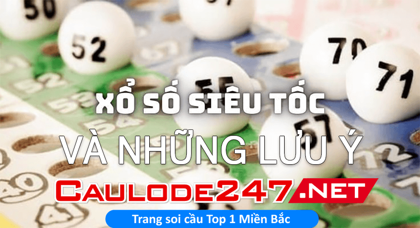 Xổ số siêu tốc và những lưu ý cần biết