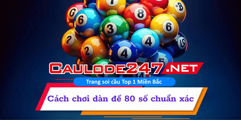 Cách chơi dàn đề 80 số