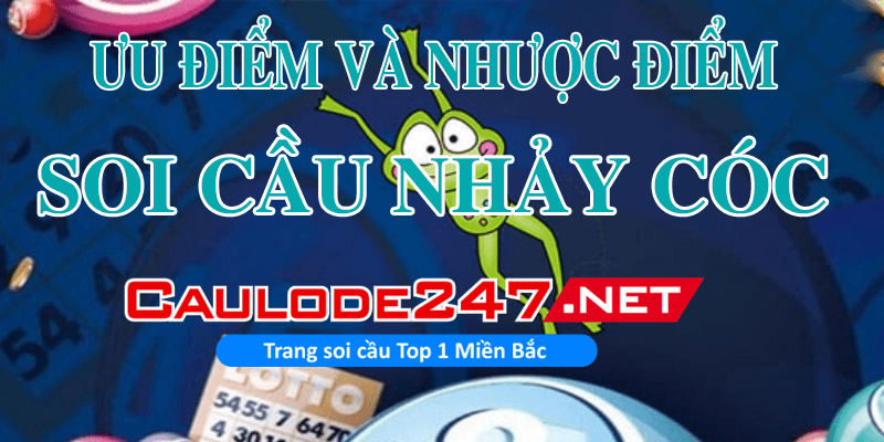 Tìm hiểu về ưu và nhược điểm của soi cầu nhảy cóc