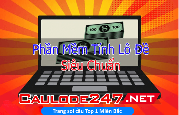 +5 phần mềm tính lô đề siêu chuẩn