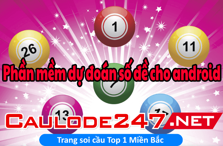 Phần mềm dự đoán số đề cho android