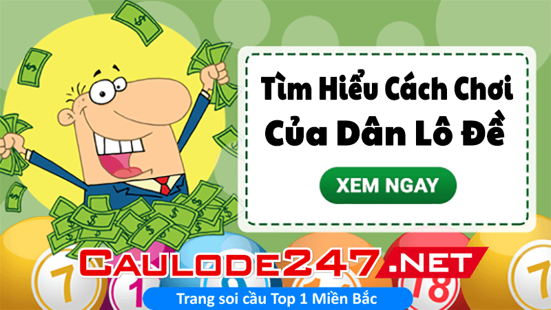 Tìm hiểu các cách chơi của dân lô đề
