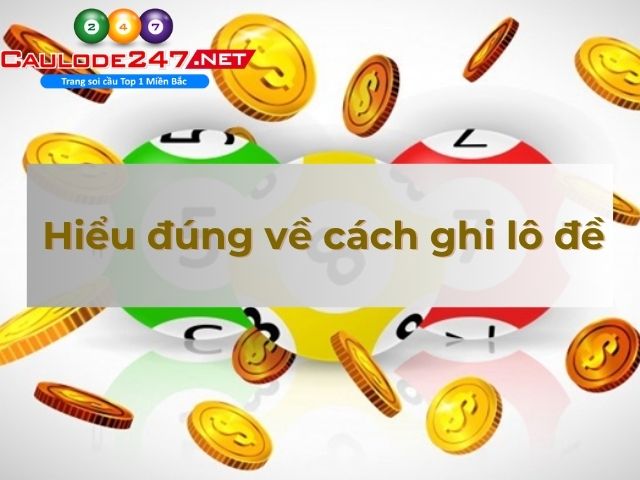 Cách ghi lô đề có 2 hình thức chính