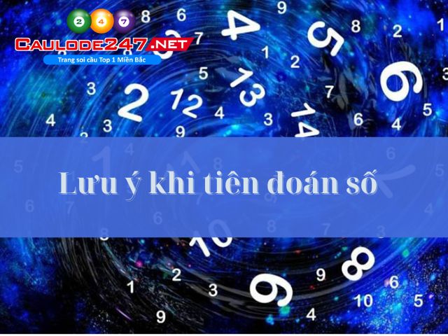 Nắm một số lưu ý khi tham gia tiên đoán số